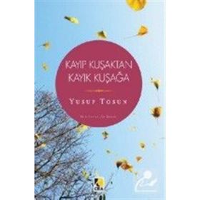 Kayıp Kuşaktan Kayık Kuşağa - Yusuf Tosun