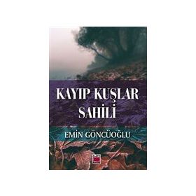 Kayıp Kuşlar Sahili - Emin Göncüoğlu