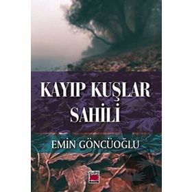 Kayıp Kuşlar Sahili - Emin Göncüoğlu