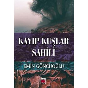 Kayıp Kuşlar Sahili - Emin Göncüoğlu