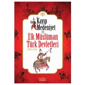 Kayıp Medeniyet - 1 - İlk Müslüman Türk Devletleri - Zehra Aydüz