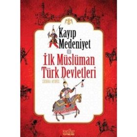 Kayıp Medeniyet - 1 - İlk Müslüman Türk Devletleri - Zehra Aydüz