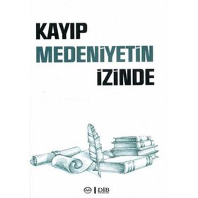 Kayıp Medeniyetin İzinde Diyanet İşleri Başkanlığı