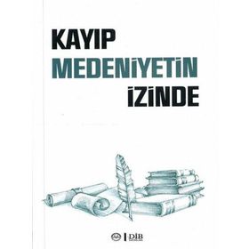 Kayıp Medeniyetin İzinde Diyanet İşleri Başkanlığı