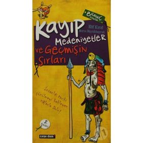 KAYIP MEDENIYETLER İNSANLIĞIN GIZLI TARIHI VE GEÇMİŞİN SIRLARI - ELIF KIRAL;MERVE BÜYÜKBAYRAK