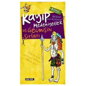 KAYIP MEDENIYETLER İNSANLIĞIN GIZLI TARIHI VE GEÇMİŞİN SIRLARI - ELIF KIRAL;MERVE BÜYÜKBAYRAK