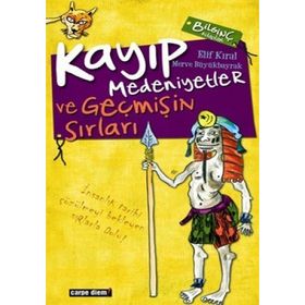 KAYIP MEDENIYETLER İNSANLIĞIN GIZLI TARIHI VE GEÇMİŞİN SIRLARI - ELIF KIRAL;MERVE BÜYÜKBAYRAK