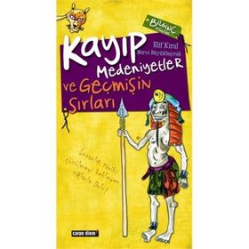 KAYIP MEDENIYETLER İNSANLIĞIN GIZLI TARIHI VE GEÇMİŞİN SIRLARI - ELIF KIRAL;MERVE BÜYÜKBAYRAK