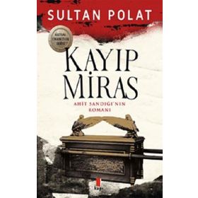 Kayıp Miras - Ahit Sandığı’nın Romanı Sultan Polat