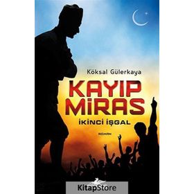 Kayıp Miras İkinci İşgal - Köksal Gülerkaya