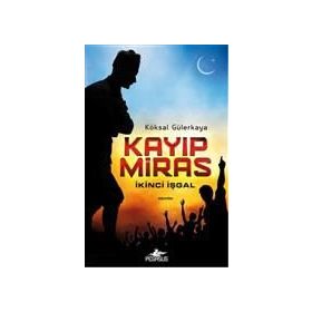 Kayıp Miras İkinci İşgal - Köksal Gülerkaya