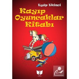 Kayıp Oyuncaklar Kitabı - Eyüp Ekinci