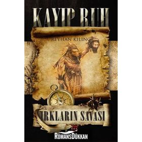 KAYIP RUH-1 IRKLARIN SAVAŞI - REYHAN KILINÇ