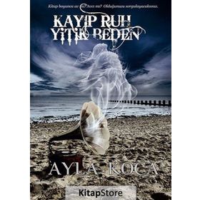 Kayıp Ruh Yitik Beden - Ayla Koca