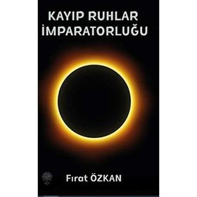 Kayıp Ruhlar İmparatorluğu - Fırat Özkan