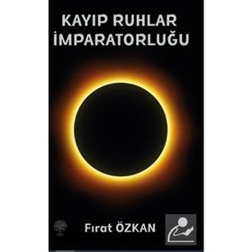 Kayıp Ruhlar İmparatorluğu - Fırat Özkan