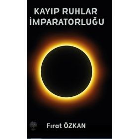 Kayıp Ruhlar İmparatorluğu - Fırat Özkan