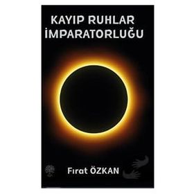Kayıp Ruhlar İmparatorluğu - Fırat Özkan