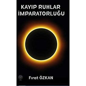 Kayıp Ruhlar İmparatorluğu - Fırat Özkan