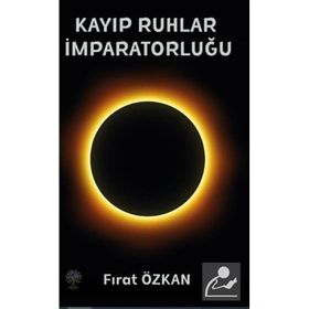 Kayıp Ruhlar İmparatorluğu - Fırat Özkan