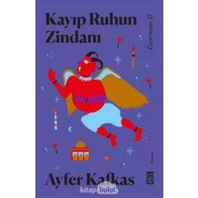 KAYIP RUHUN ZİNDANI: ESRARNAME II - AYFER KAFKAS