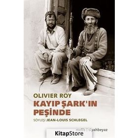 Kayıp Şark’ın Peşinde - oliver roy
