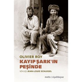 Kayıp Şark’ın Peşinde - oliver roy