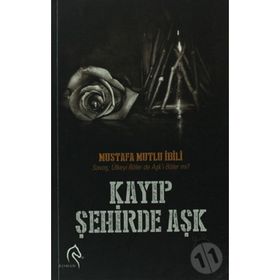 KAYIP ŞEHIRDE AŞK - MUSTAFA MUTLU İBILI