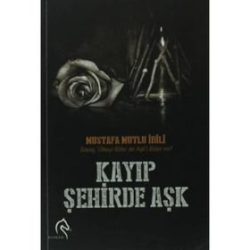 KAYIP ŞEHIRDE AŞK - MUSTAFA MUTLU İBILI