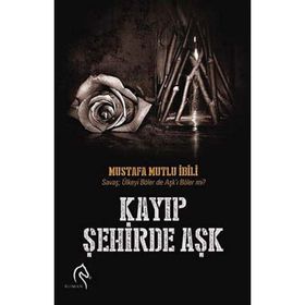 KAYIP ŞEHIRDE AŞK - MUSTAFA MUTLU İBILI