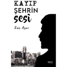 Kayıp Şehrin Sesi - Enis Ayaz