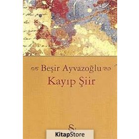 KAYIP ŞİİR - BEŞİR AYVAZOĞLU