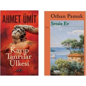 Kayıp Tanrılar Ülkesi - Ahmet Ümit - Sessiz Ev - Orhan Pamuk