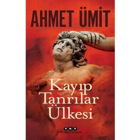Kayıp Tanrılar Ülkesi - Ahmet Ümit