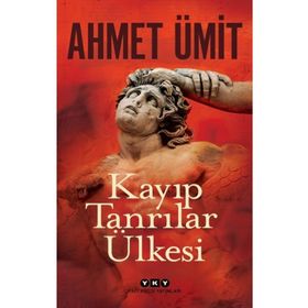 Kayıp Tanrılar Ülkesi - Ahmet Ümit