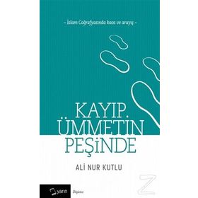 Kayıp Ümmetin Peşinde - Ali Nur Kutlu
