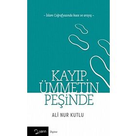Kayıp Ümmetin Peşinde - Ali Nur Kutlu