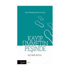 Kayıp Ümmetin Peşinde - Ali Nur Kutlu