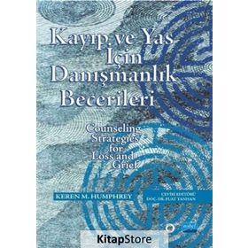 Kayıp ve Yas için Danışmanlık Becerileri - Keren M. Humphrey