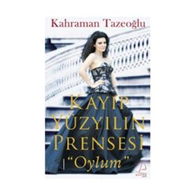 KAYIP YÜZYILIN PRENSESI OYLUM - KAHRAMAN TAZEOĞLU