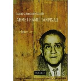 Kayıp Zamanın İzinde Ahmed Hamdi Tanpınar - Mehmet Aydın