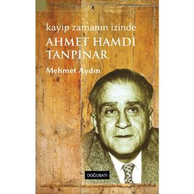 Kayıp Zamanın İzinde Ahmed Hamdi Tanpınar - Mehmet Aydın