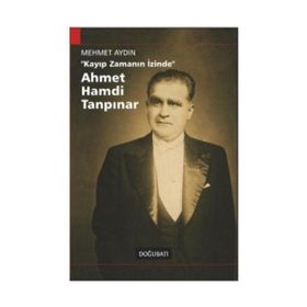 "KAYIP ZAMANIN İZİNDE" AHMET HAMDI TANPINAR - MEHMET AYDIN (ISBN:9789758717613)