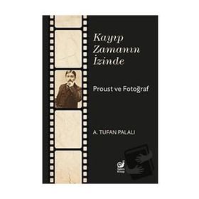 Kayıp Zamanın İzinde Proust ve Fotoğraf Sakin Kitap