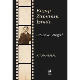 Kayıp Zamanın İzinde Proust ve Fotoğraf Sakin Kitap