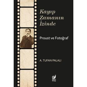 Kayıp Zamanın İzinde Proust ve Fotoğraf Sakin Kitap