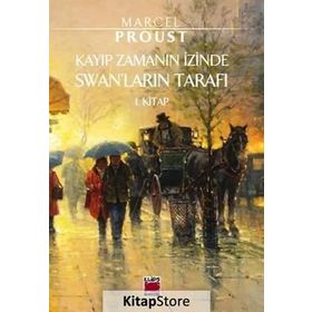 Kayıp Zamanın İzinde Swan’ların Tarafı - Marcel Proust