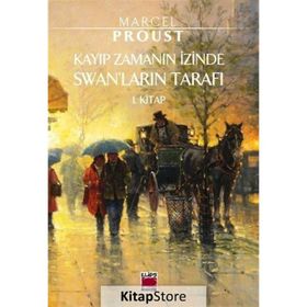 Kayıp Zamanın İzinde Swan’ların Tarafı - Marcel Proust