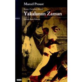 Kayıp Zamanın İzinde Yakalanan Zaman - Marcel Proust