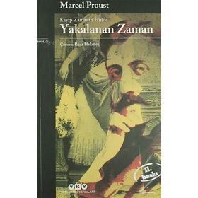 Kayıp Zamanın İzinde Yakalanan Zaman - Marcel Proust